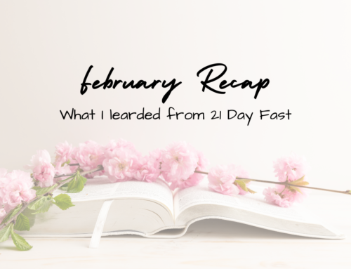 February Recap and 21 Day Fast